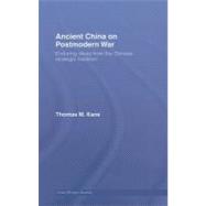 Ancient China on Postmodern War : Enduring Ideas from the Chinese Strategic Tradition