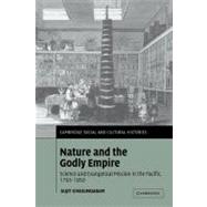 Nature and the Godly Empire: Science and Evangelical Mission in the Pacific, 1795â€“1850