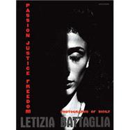 Letizia Battaglia : Passion, Justice, Freedom--Photographs of Sicily