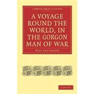 A Voyage Round the World, in the Gorgon Man of War; Captain John Parker