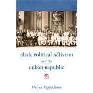 Black Political Activism and the Cuban Republic
