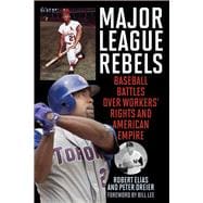 Major League Rebels Baseball Battles over Workers' Rights and American Empire