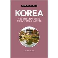 Korea - Culture Smart! The Essential Guide to Customs & Culture
