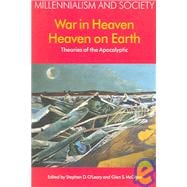 War in Heaven/Heaven on Earth: Theories of the Apocalyptic