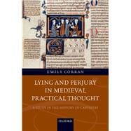 Lying and Perjury in Medieval Practical Thought A Study in the History of Casuistry