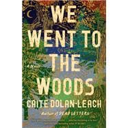 We Went to the Woods A Novel