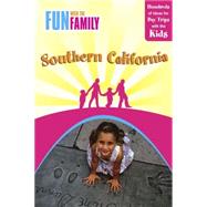 Fun with the Family Southern California, 7th; Hundreds of Ideas for Day Trips with the Kids