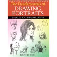 The Fundamentals of Drawing Portraits: A Practical Course for Artists