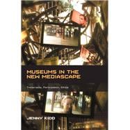 Museums in the New Mediascape: Transmedia, Participation, Ethics