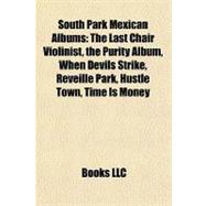 South Park Mexican Albums : The Last Chair Violinist, the Purity Album, When Devils Strike, Reveille Park, Hustle Town, Time Is Money