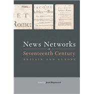 News Networks in Seventeenth Century Britain and Europe