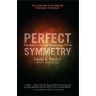 Perfect Symmetry The Search for the Beginning of Time