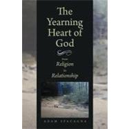 The Yearning Heart of God: From Religion to Relationship