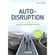 Auto-disruption : La transformation digitale des produits et services de l entreprise