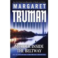 Murder Inside the Beltway : A Capital Crimes Novel