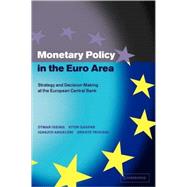 Monetary Policy in the Euro Area: Strategy and Decision-Making at the European Central Bank