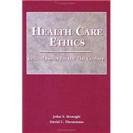 Health Care Ethics : Critical Issues for the 21st Century
