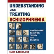 Understanding and Treating Schizophrenia: Contemporary Research, Theory, and Practice