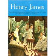 Henry James : Daisy Miller * Washington Square * the Portrait of a Lady * the Bostonians * the Aspern Papers