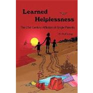 Learned Helplessness: The 21st Century Affliction of Single Parents