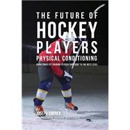 The Future of Hockey Players Physical Conditioning