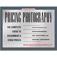 Pricing Photography : The Complete Guide to Assignment and Stock Prices