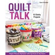 Quilt Talk Paper-Pieced Alphabet with Symbols & Numbers • 12 Chatty Projects