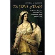 The Jews of Iran The History, Religion and Culture of a Community in the Islamic World