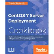 CentOS 7 Server Deployment Cookbook