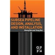 Subsea Pipeline Design, Analysis, and Installation