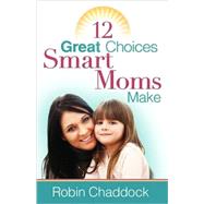 12 Great Choices Smart Moms Make
