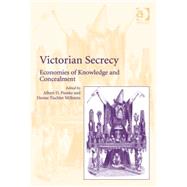 Victorian Secrecy: Economies of Knowledge and Concealment