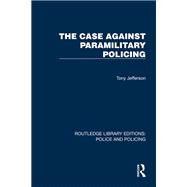 The Case Against Paramilitary Policing