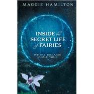 Inside the Secret Life of Fairies Where Dreams Come True