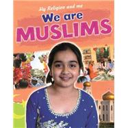 My Religion and Me: We are Muslims