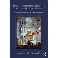 Dante, Columbus and the Prophetic Tradition: Spiritual Imperialism in the Italian Imagination