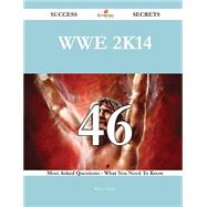 Wwe 2k14: 46 Most Asked Questions on Wwe 2k14 - What You Need to Know