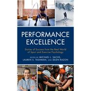 Performance Excellence Stories of Success from the Real World of Sport and Exercise Psychology