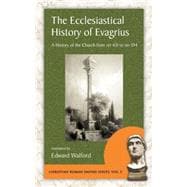 The Ecclesiastical History of Evagrius: A History of the Church from Ad 431 to Ad 594