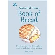 National Trust Book of Bread Delicious Recipes for Breads, Buns, Pastries and Other Baked Beauties