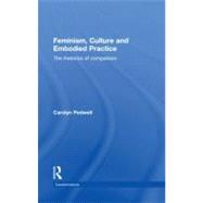 Feminism, Culture and Embodied Practice: The Rhetorics of Comparison