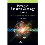 Primer on Radiation Oncology Physics