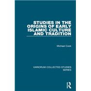 Studies in the Origins of Early Islamic Culture and Tradition