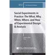Social Experiments in Practice: The What, Why, When, Where, and How of Experimental Design and Analysis New Directions for Evaluation, Number 152