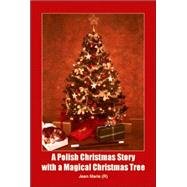 A Polish Christmas Story With A Magical Christmas Tree