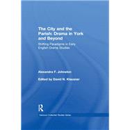 The City and the Parish: Drama in York and Beyond: Shifting Paradigms in Early English Drama Studies
