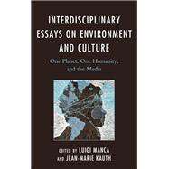 Interdisciplinary Essays on Environment and Culture One Planet, One Humanity, and the Media