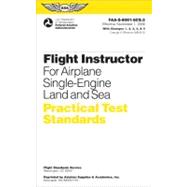 Flight Instructor Practical Test Standards for Airplane, Single-Engine Land and Sea : Faa-s-8081-6c