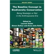 The Baseline Concept in Biodiversity Conservation Being Nostalgic or Not in the Anthropocene Era
