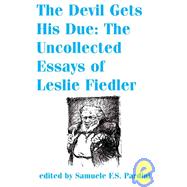 The Devil Gets His Due: Uncollected Essays